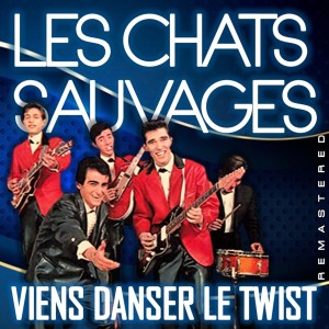 Les Chats Sauvages的專輯Viens danser le twist (Remastered)