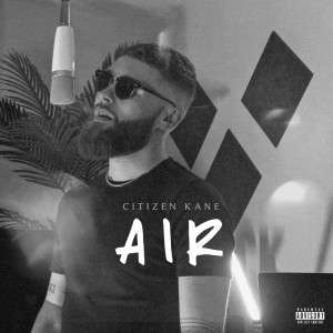 Album Air (Explicit) from Citizen Kane
