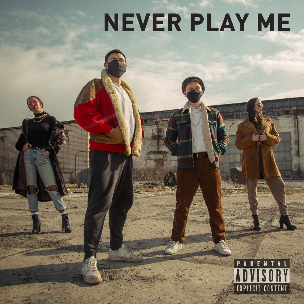 Never Play Me (Explicit)