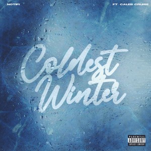 收听Notifi的Coldest Winter (Explicit)歌词歌曲