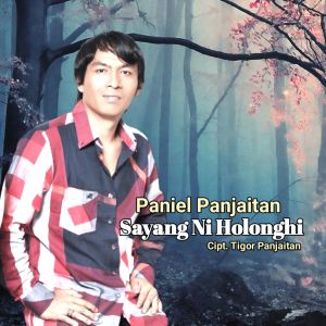 收听Paniel Panjaitan的Sayang Ni Holong Hi歌词歌曲