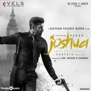 Album Joshua Imai Pol Kaakha (Original Motion Picture Soundtrack) oleh Vignesh Shivan