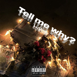 Listen to Tell Me Why? (Explicit) song with lyrics from luvme
