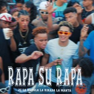 Listen to Rapa Su Rapa (Explicit) song with lyrics from JC La Nevula