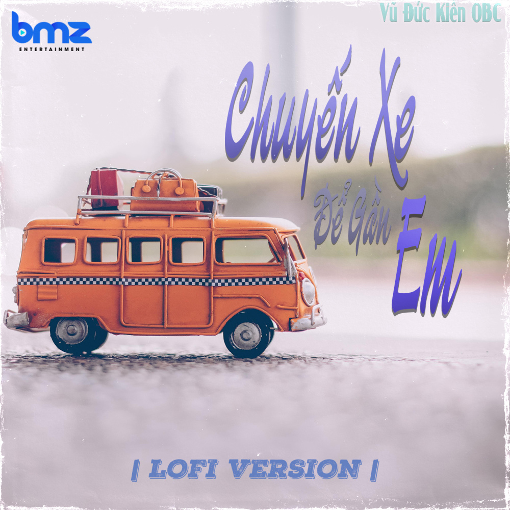 Chuyến Xe Để Gần Em (Lofi Version)