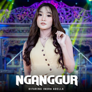 Listen to Nganggur song with lyrics from Difarina Indra Adella