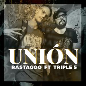 收聽Rastagoo的Unión (feat. Triple 5) (Explicit)歌詞歌曲