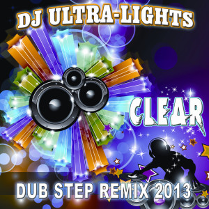 Listen to Clear (Dub Step Remix 2013) song with lyrics from DJ Ultra-Lights