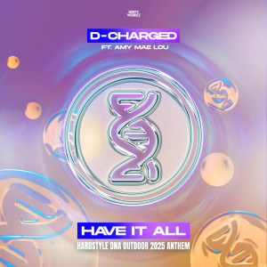 ดาวน์โหลดและฟังเพลง Have It All (Hardstyle DNA Outdoor 2025 Anthem) พร้อมเนื้อเพลงจาก D-Charged