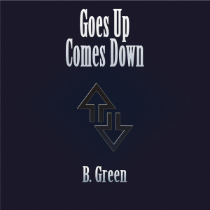 Goes up Comes Down (Explicit) dari B Green