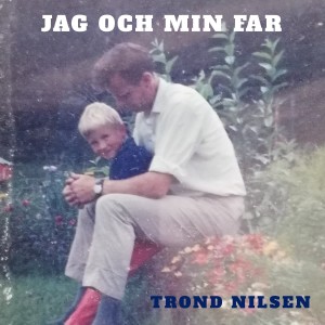Trond Nilsen的專輯Jag och min far