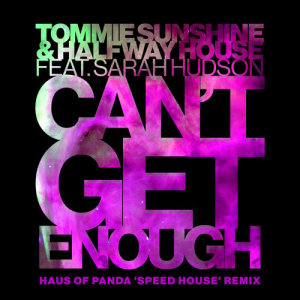 收聽Sarah Hudson的Can't Get Enough (Haus Of Panda 'Speed House' Remix) (Haus Of Panda "Speed House" Remix)歌詞歌曲