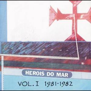 Herois Do Mar的專輯Heróis Do Mar Vol. I (1981-1982)