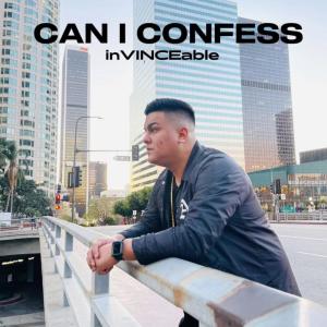 ดาวน์โหลดและฟังเพลง CAN I CONFESS (Explicit) พร้อมเนื้อเพลงจาก Invinceable