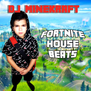 Dj Minekraft的專輯Fortnite House Beats