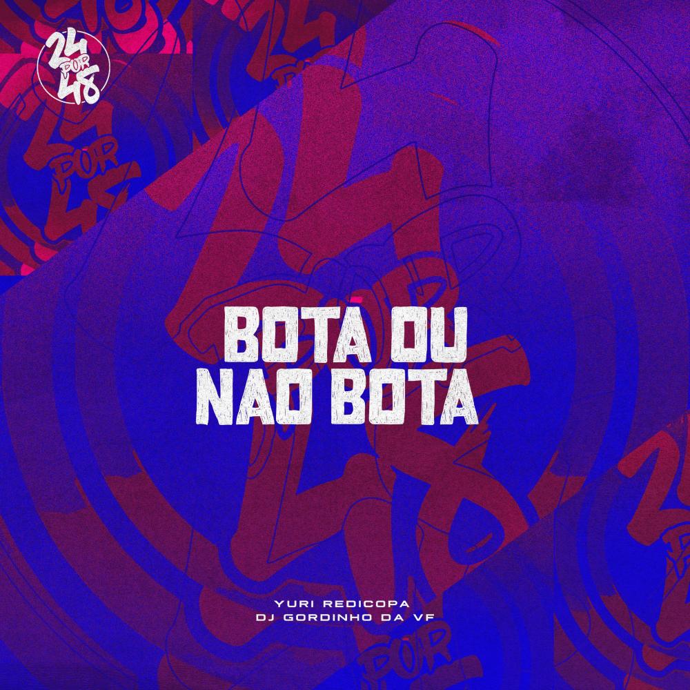 Bota Ou Não Bota (Explicit)