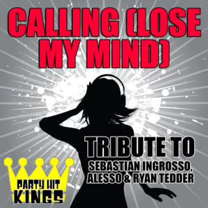 收聽Party Hit Kings的Calling (Lose My Mind) [Tribute to Sebastian Ingrosso, Alesso & Ryan Tedder]歌詞歌曲