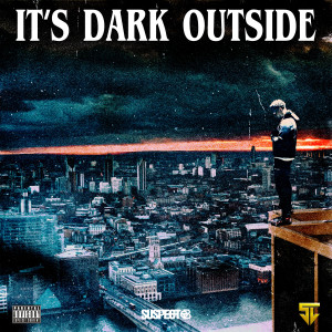 Album It's Dark Outside (Explicit) from Suspect Otb