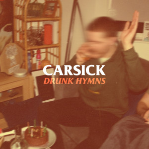 Carsick的专辑Drunk Hymns (Explicit)