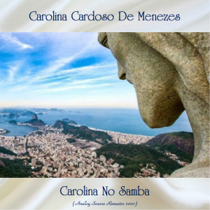 Album Carolina No Samba (Analog Source Remaster 2020) oleh Carolina Cardoso de Menezes