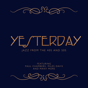 Various Artists的專輯Yesterday: Jazz from the 40s and 50s - Featuring Paul Chambers, Miles Davis and Many More