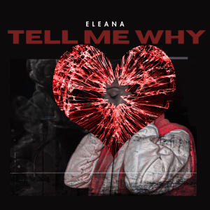 收聽Eleana的Tell Me Why歌詞歌曲