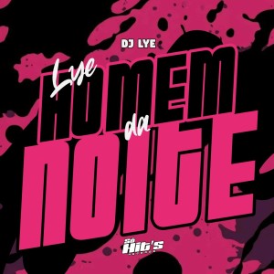 收聽DJ LYE的Lye Homem da Noite (Explicit)歌詞歌曲