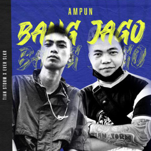 收聽Tian Storm的Ampun Bang Jago (Explicit)歌詞歌曲