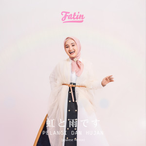 Fatin的專輯Pelangi dan Hujan (Japanese Version)