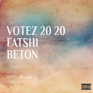 อัลบัม Votez 20 20 FatshIshi Beton (Explicit) ศิลปิน Koffi Olomide