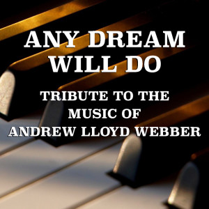 Album Any Dream Will Do Tribute To The Music Of Andrew Lloyd Webber oleh Various Artists