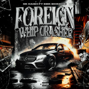 ดาวน์โหลดและฟังเพลง Foreign Whip Crasher (Explicit) พร้อมเนื้อเพลงจาก 5K Cash