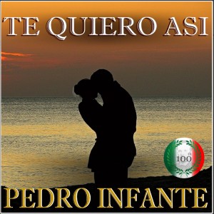 อัลบัม Imprescindibles Te Quiero Asi ศิลปิน Pedro Infante