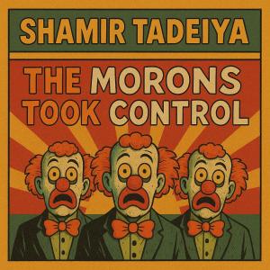收聽Austad Sound的The Morons Took Control (feat. Shamir Tadeiya)歌詞歌曲