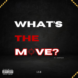 Listen to What's the Move? (Explicit) song with lyrics from LS8