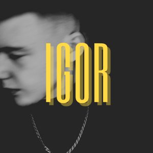 Listen to Igor (Explicit) song with lyrics from lilgeris