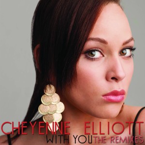 Cheyenne Elliott的專輯With You (The Remixes)