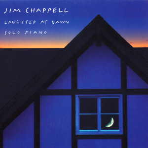 อัลบัม Laughter at Dawn - Solo Piano ศิลปิน Jim Chappell