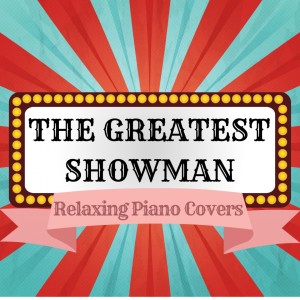 ดาวน์โหลดและฟังเพลง The Greatest Show พร้อมเนื้อเพลงจาก Relaxing BGM Project
