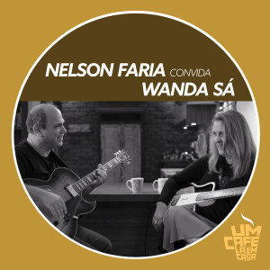 Nelson Faria的專輯Nelson Faria Convida Wanda Sá. Um Café Lá Em Casa