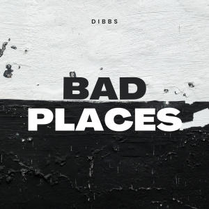 收聽Dibbs的Bad Places歌詞歌曲