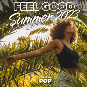 Various的專輯Feel Good Summer 2023 by Digster Pop (Explicit)