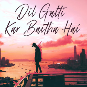 收聽JalRaj的Dil Galti Kar Baitha Hai (Reprise)歌詞歌曲