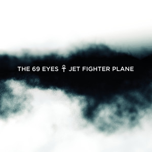 ดาวน์โหลดและฟังเพลง Jet Fighter Plane พร้อมเนื้อเพลงจาก The 69 Eyes