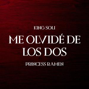 Princess Ramen的專輯Me Olvidé de los Dos (feat. King Soli)