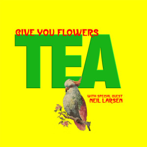 Listen to Give You Flowers song with lyrics from Tea