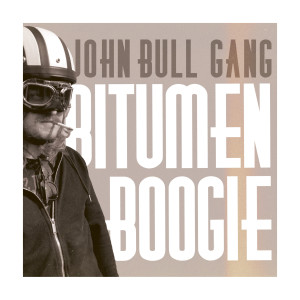 John Bull Gang的專輯Bitumen Boogie (Explicit)