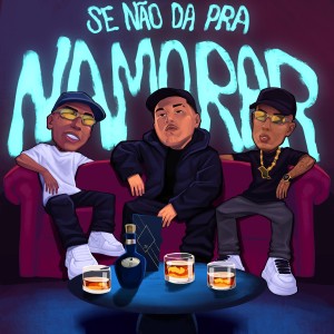 收聽Portugal no Beat的Se Não Dá Pra Namorar (Explicit)歌詞歌曲
