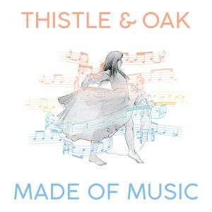 Listen to Made of Music song with lyrics from Thistle