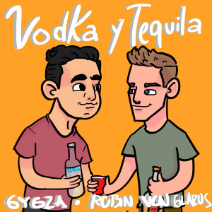 Listen to Vodka y Tequila (Explicit) song with lyrics from GYGZA